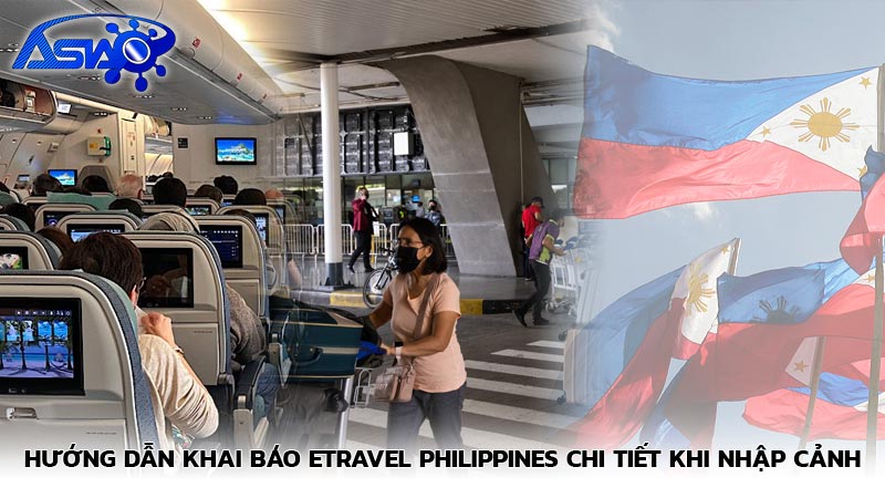 Hướng dẫn khai báo eTravel Philippines chi tiết khi nhập cảnh