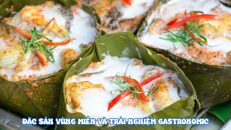 Đặc sản vùng miền và trải nghiệm gastronomic